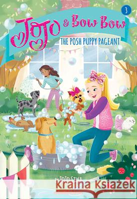 The Posh Puppy Pageant (Jojo and Bowbow #3) Jojo Siwa 9781419736025 Amulet Books