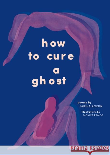 How to Cure a Ghost Fariha Roisin Monica Ramos 9781419737565