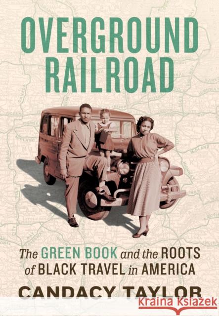 Overground Railroad: The Green Book and the Roots of Black Travel in America Taylor, Candacy 9781419738173 Abrams Press