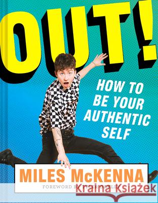 Out!: How to Be Your Authentic Self Miles McKenna 9781419739941 