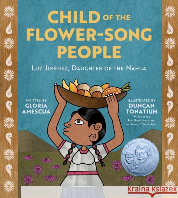 Child of the Flower-Song People: Luz Jiménez, Daughter of the Nahua Amescua, Gloria 9781419740206 Abrams Books for Young Readers