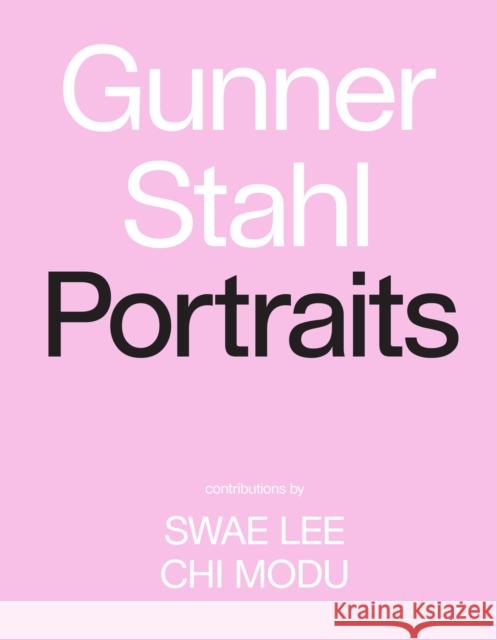Gunner Stahl: Portraits: I Have So Much To Tell You Gunner Stahl 9781419741319 Abrams