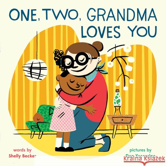 One, Two, Grandma Loves You Shelly Becker Dan Yaccarino 9781419742187 Abrams Appleseed