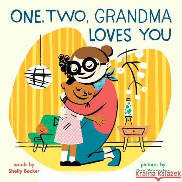 One, Two, Grandma Loves You: A Board Book Shelly Becker Dan Yaccarino 9781419742194 Abrams Appleseed