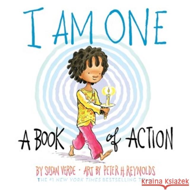 I Am One: A Book of Action Susan Verde Peter H. Reynolds 9781419742392 Abrams