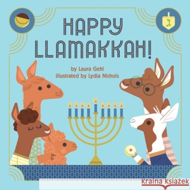 Happy Llamakkah!: A Hanukkah Story Laura Gehl Lydia Nichols 9781419743153 Abrams Appleseed