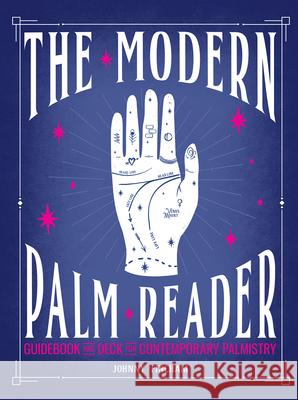 The Modern Palm Reader (Guidebook & Deck Set): Guidebook and Deck for Contemporary Palmistry Johnny Fincham 9781419743764 Abrams Noterie
