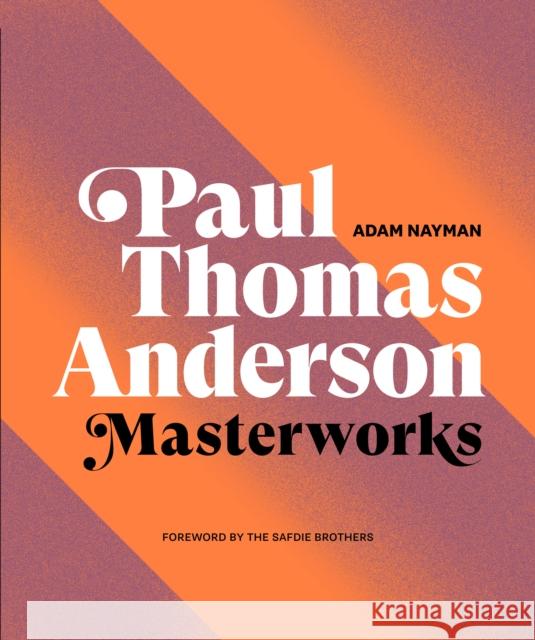 Paul Thomas Anderson: Masterworks Adam Nayman Little White Lies 9781419744679 Abrams