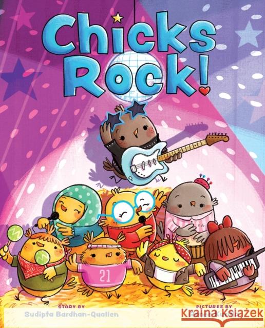 Chicks Rock! Sudipta Bardhan-Quallen, Renée Kurilla 9781419745706 Abrams