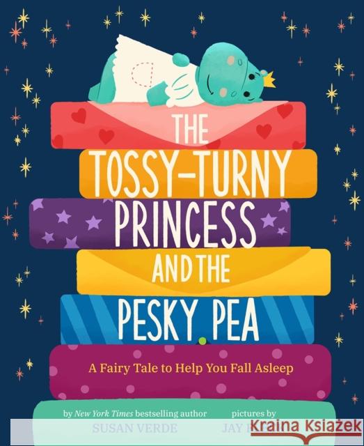 The Tossy-Turny Princess and the Pesky Pea: A Fair Tale to Help You Fall Asleep Verde, Susan 9781419745874 Abrams Books for Young Readers
