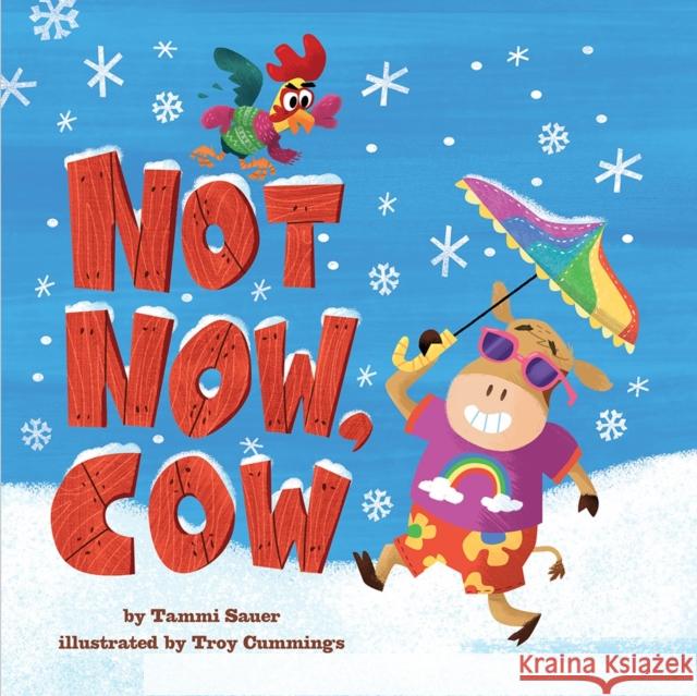 Not Now, Cow Tammi Sauer Troy Cummings 9781419746291 Abrams