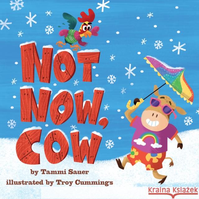 Not Now, Cow Tammi Sauer Troy Cummings 9781419746321 Abrams Appleseed