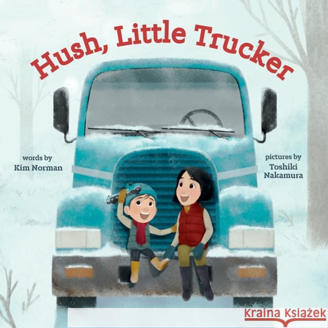 Hush, Little Trucker Kim Norman Toshiki Nakamura 9781419746451 Abrams