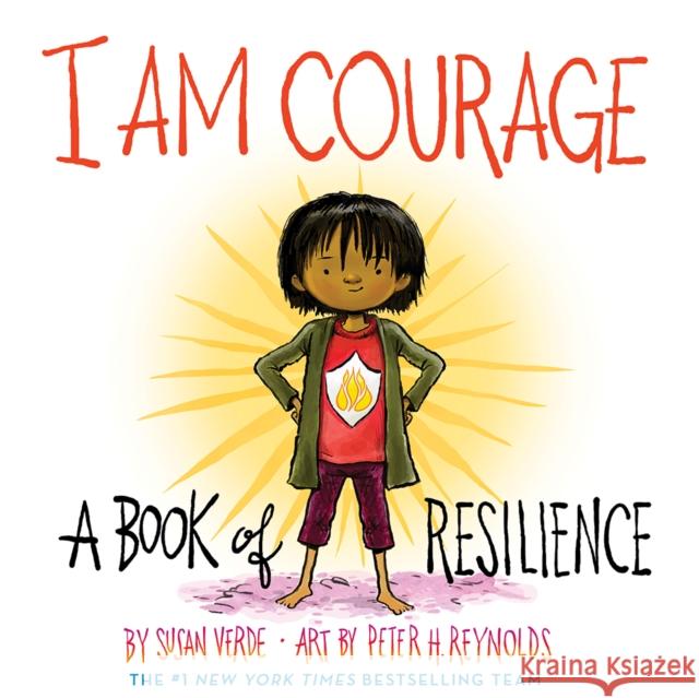 I Am Courage: A Book of Resilience Susan Verde Peter H. Reynolds 9781419746468 Abrams