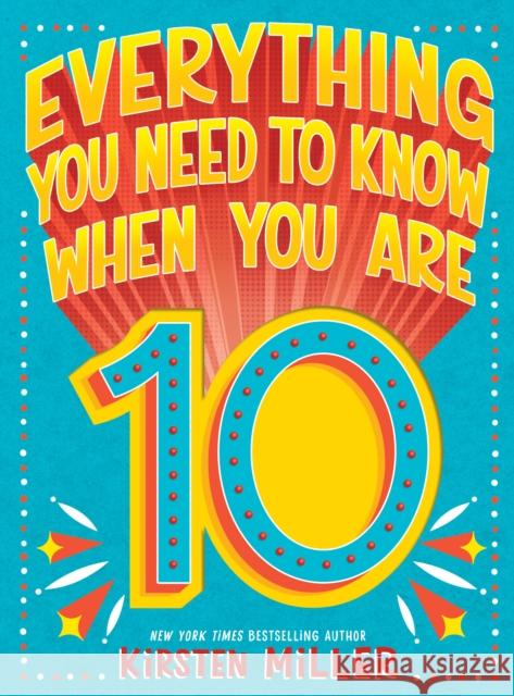 Everything You Need to Know When You Are 10 Kirsten Miller 9781419746680