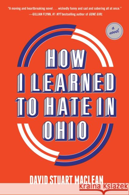 How I Learned to Hate in Ohio: A Novel David Stuart MacLean 9781419747199