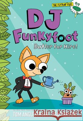 DJ Funkyfoot: Butler for Hire! (DJ Funkyfoot #1) Tom Angleberger Heather Fox 9781419747281 Amulet Books