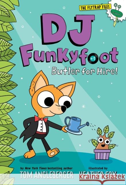 DJ Funkyfoot: Butler for Hire! (DJ Funkyfoot #1) Tom Angleberger Heather Fox 9781419747298 Amulet Books