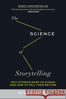 The Science of Storytelling: Why Stories Make Us Human and How to Tell Them Better Will Storr 9781419747953 Abrams Press