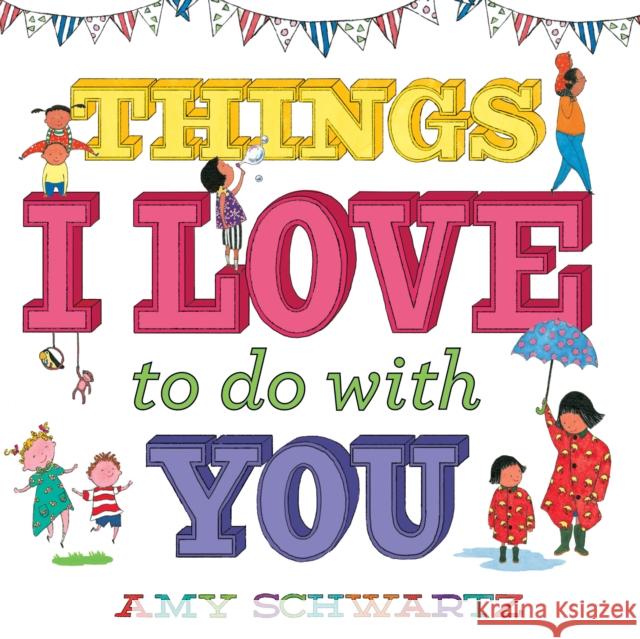 Things I Love to Do with You Amy Schwartz 9781419748097 Abrams