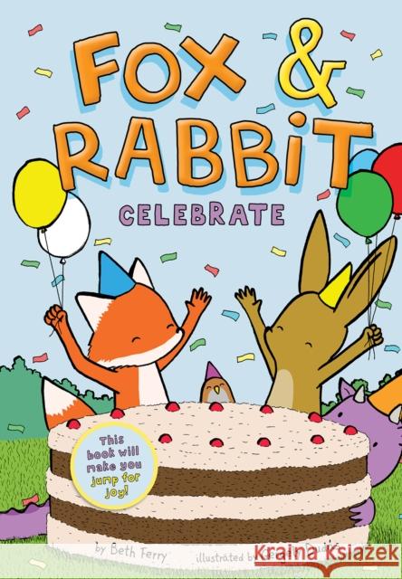 Fox & Rabbit Celebrate (Fox & Rabbit Book #3) Beth Ferry Gergely Dud 9781419749599 Amulet Books