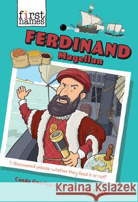 Ferdinand Magellan (the First Names Series) Candy Gourlay Tom Knight 9781419749742 Abrams Books for Young Readers