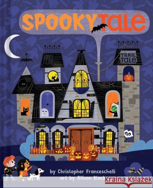 Spookytale (an Abrams Trail Tale) Christopher Franceschelli Allison Black 9781419750199 Abrams Appleseed