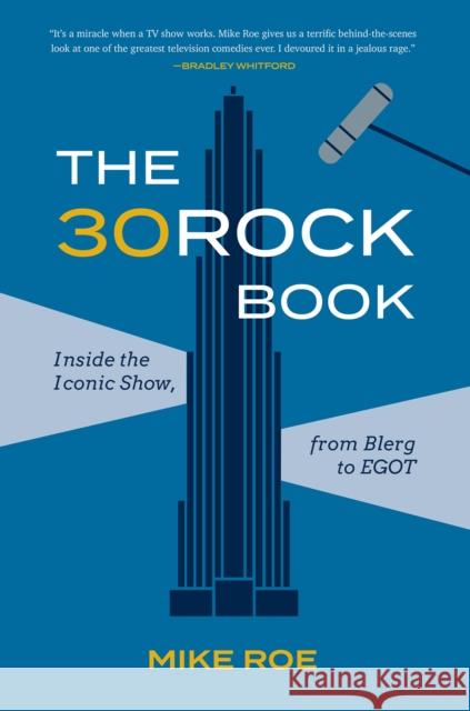 The 30 Rock Book: Inside the Iconic Show, from Blerg to EGOT Mike Roe 9781419750458 Abrams