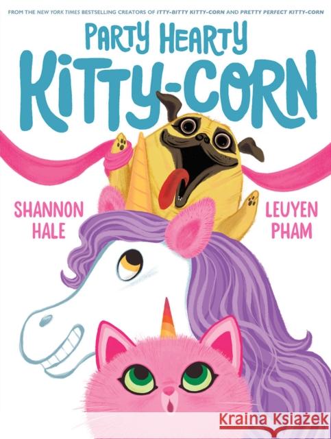 Party Hearty Kitty-Corn Shannon Hale Leuyen Pham 9781419750953