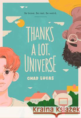 Thanks a Lot, Universe Chad Lucas 9781419751028 Amulet Books