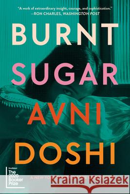 Burnt Sugar Avni Doshi 9781419752933