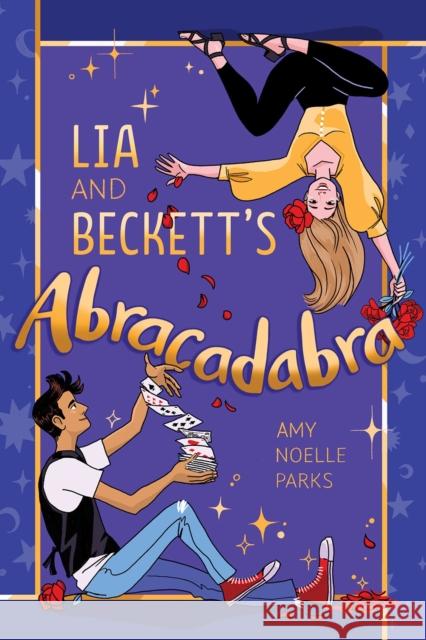 Lia and Beckett's Abracadabra Amy Noelle Parks 9781419753442 Amulet Books