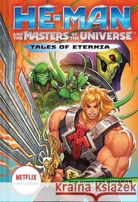 He-Man and the Masters of the Universe: The Hunt for Moss Man (Tales of Eternia Book 1) Mone, Gregory 9781419754494 Amulet Books