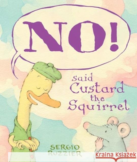 NO! Said Custard the Squirrel  9781419755248 Abrams Appleseed