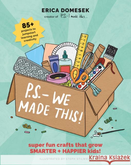 P.S. - We Made This: A modern craft book for kids + parents! Erica Domesek 9781419756108 Abrams