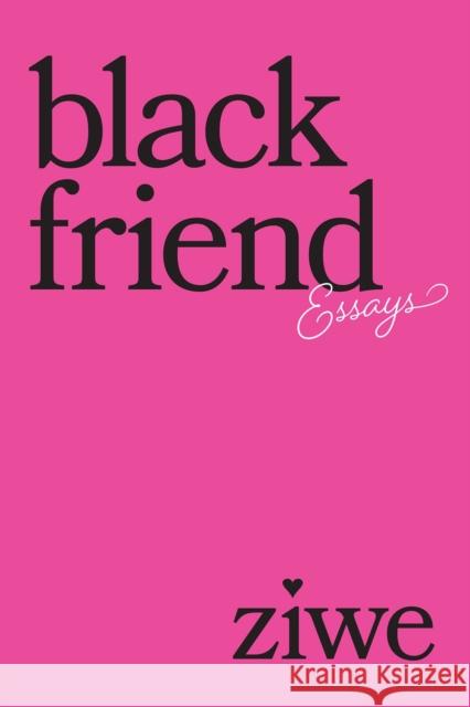 Black Friend: Essays Ziwe Fumudoh 9781419756344 Abrams