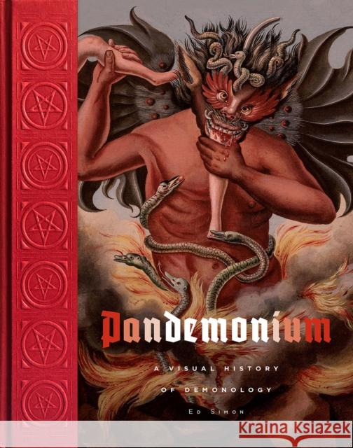 Pandemonium: A Visual History of Demonology Edward Simon 9781419756382 Abrams