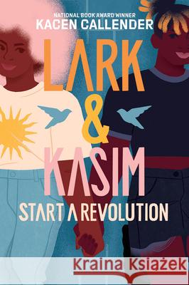 Lark & Kasim Start a Revolution Kacen Callender 9781419756870 Amulet Books