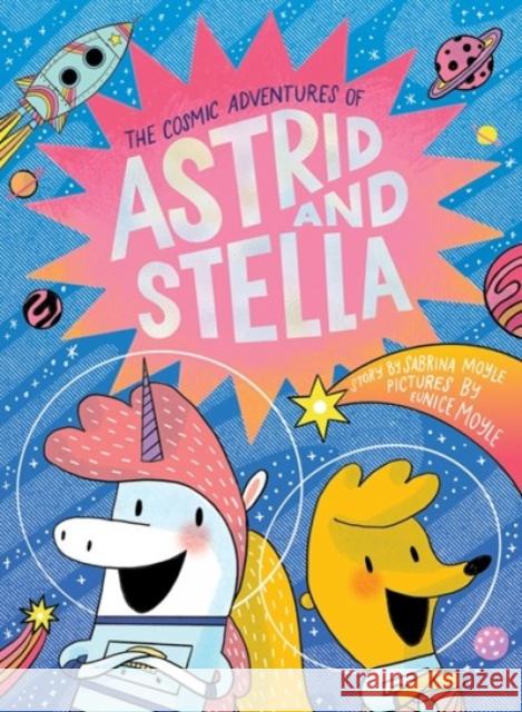 The Cosmic Adventures of Astrid and Stella (A Hello!Lucky Book) Sabrina Moyle 9781419757013 Amulet Books