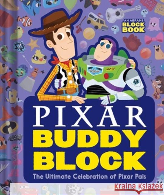 Pixar Buddy Block (an Abrams Block Book): The Ultimate Celebration of Pixar Pals Pixar Studios 9781419757280