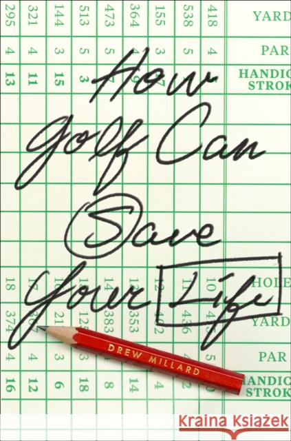 How Golf Can Save Your Life Drew Millard 9781419757570 Abrams Press