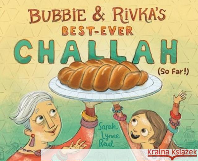 Bubbie & Rivka's Best-Ever Challah (So Far!) Sarah Lynne Reul 9781419758980