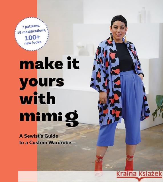 Make It Yours with Mimi G: A Sewist's Guide to a Custom Wardrobe Mimi Goodwin 9781419759482 Abrams