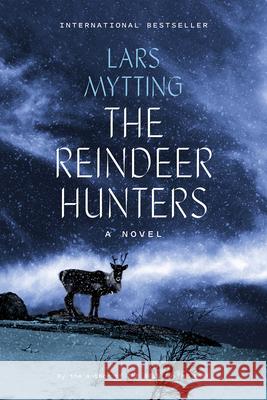 The Reindeer Hunters Lars Mytting Deborah Dawkin 9781419759772