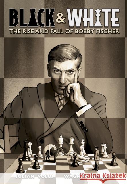 Black and White: The Rise and Fall of Bobby Fischer Voloj, Julian 9781419759864 Abrams