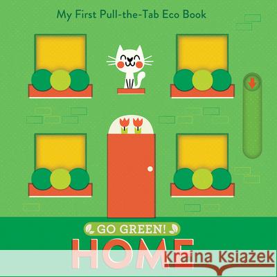 Go Green! Home: My First Pull-The-Tab Eco Book Pintachan 9781419761010 Abrams Appleseed