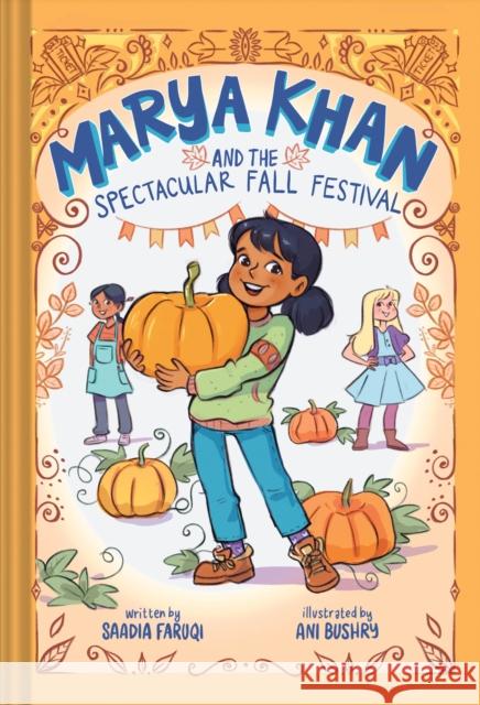 Marya Khan and the Spectacular Fall Festival (Marya Khan #3) Saadia Faruqi Ani Bushry 9781419761201