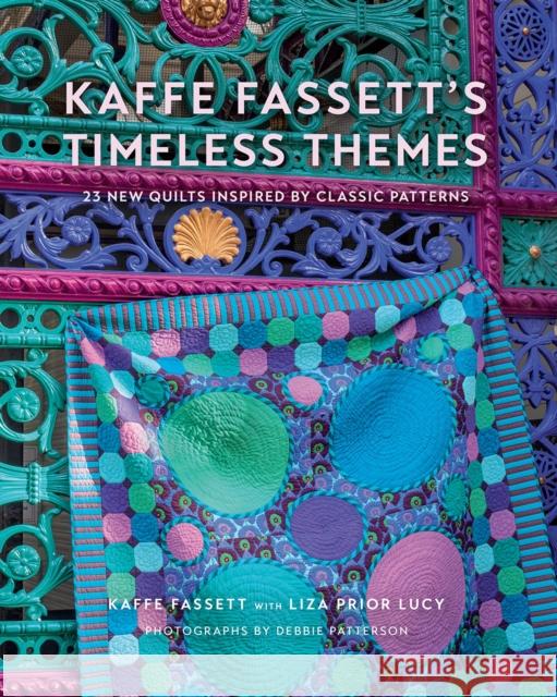 Kaffe Fassett's Timeless Themes: 23 New Quilts Inspired by Classic Patterns Kaffe Fassett 9781419761409