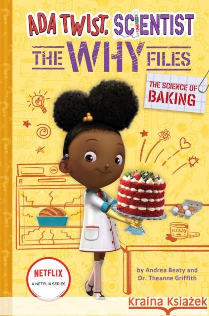 The Science of Baking (Ada Twist, Scientist: The Why Files #3) Andrea Beaty Theanne Griffith 9781419761539 Amulet Books