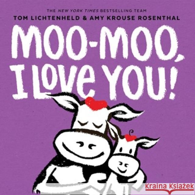 Moo-Moo, I Love You! Tom Lichtenheld Amy Krouse Rosenthal 9781419761799 Abrams Appleseed